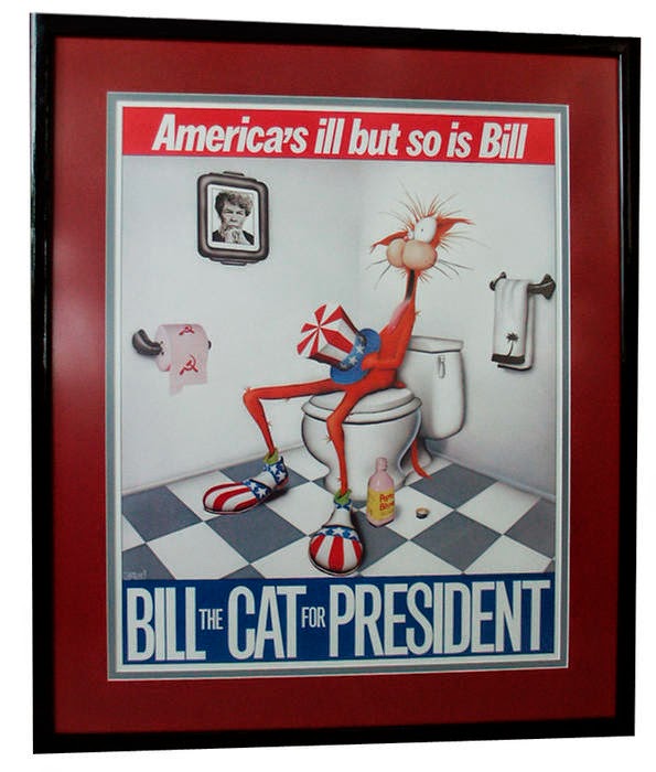 America's ill, but so is Bill.  Bill the Cat for President.